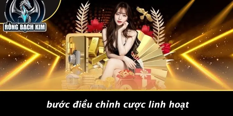 Bước Điều Chỉnh Cược Linh Hoạt