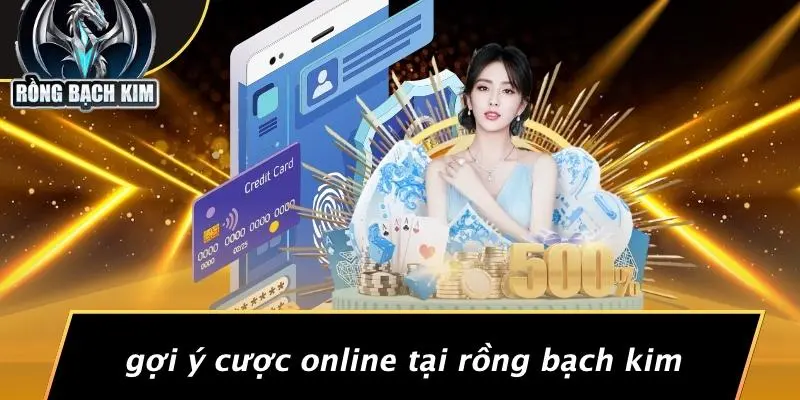 Gợi Ý Cược Online Tại Rồng Bạch Kim