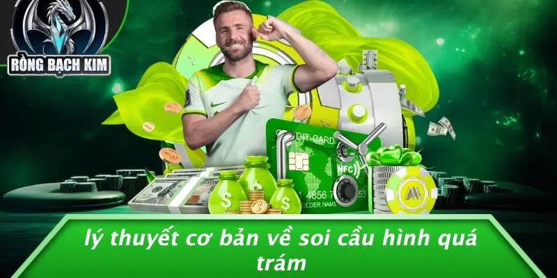 Lý Thuyết Cơ Bản Về Soi Cầu Hình Quá Trám