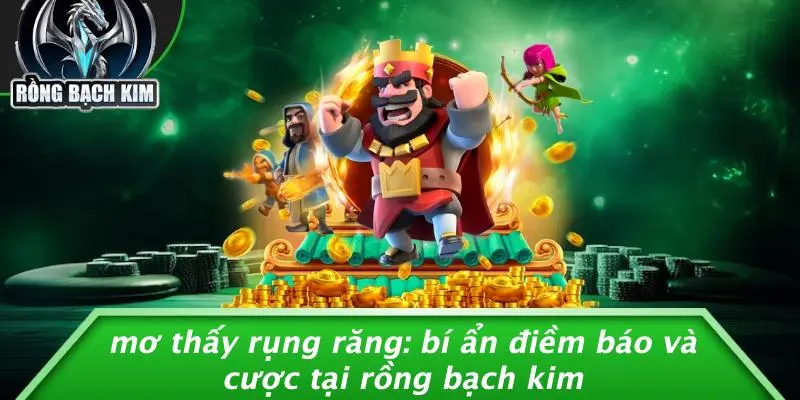 MƠ THẤY RỤNG RĂNG: BÍ ẨN ĐIỀM BÁO VÀ CƯỢC TẠI RỒNG BẠCH KIM