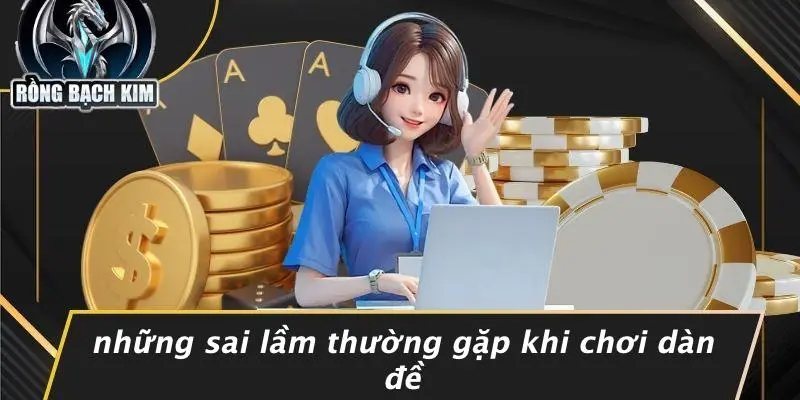 Những Sai Lầm Thường Gặp Khi Chơi Dàn Đề