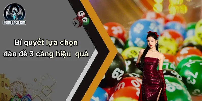 Bí quyết lựa chọn dàn đề 3 càng hiệu quả