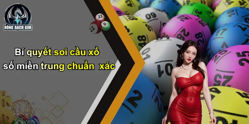 Bí quyết soi cầu xổ số miền trung chuẩn xác