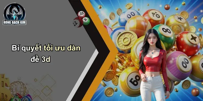 Bí quyết tối ưu dàn đề 3d