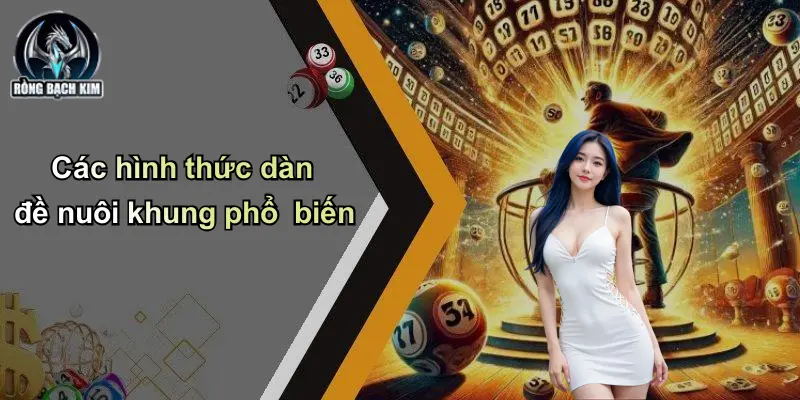 Các hình thức dàn đề nuôi khung phổ biến
