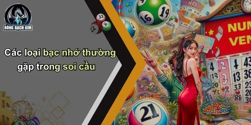 Các loại bạc nhớ thường gặp trong soi cầu