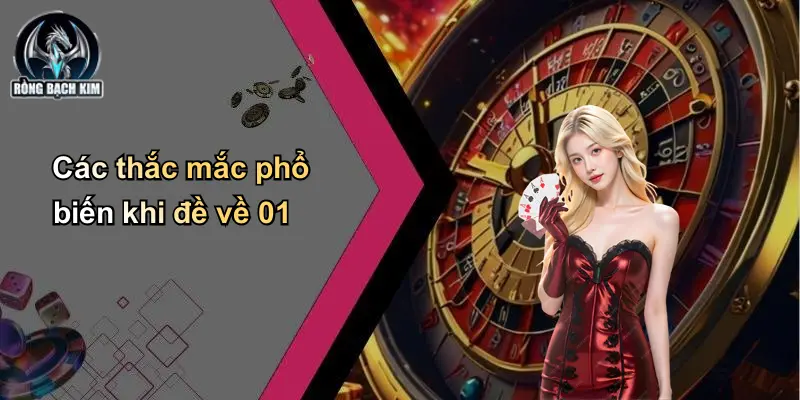 Các thắc mắc phổ biến khi đề về 01