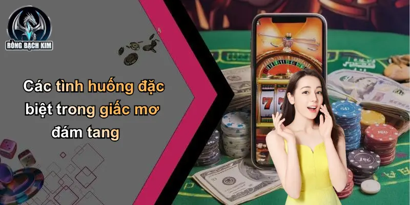 Các tình huống đặc biệt trong giấc mơ đám tang