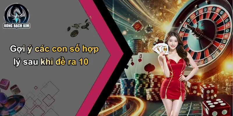 Gợi ý các con số hợp lý sau khi đề ra 10