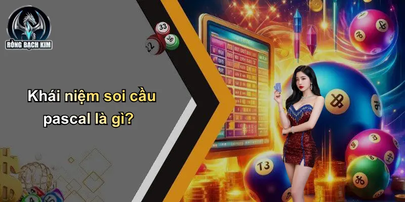 Khái niệm soi cầu pascal là gì?