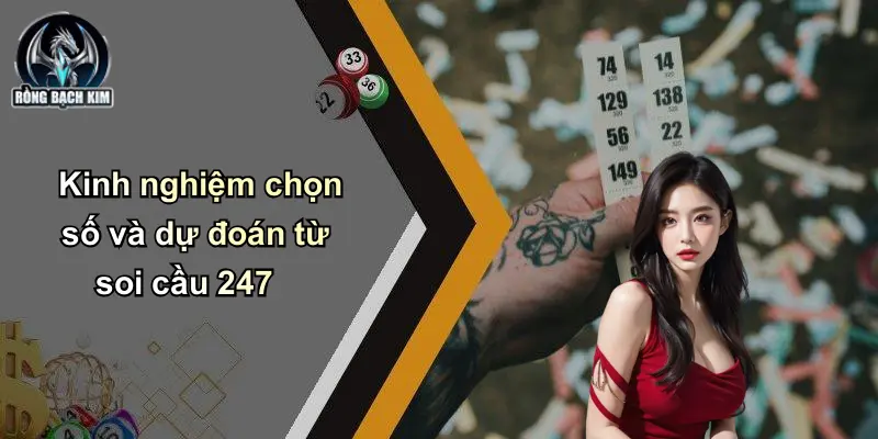 Kinh nghiệm chọn số và dự đoán từ soi cầu 247