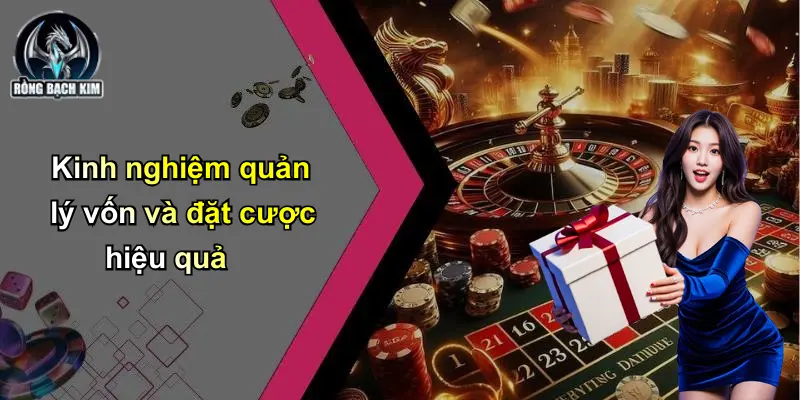 Kinh nghiệm quản lý vốn và đặt cược hiệu quả