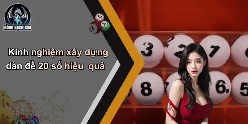 Kinh nghiệm xây dựng dàn đề 20 số hiệu quả