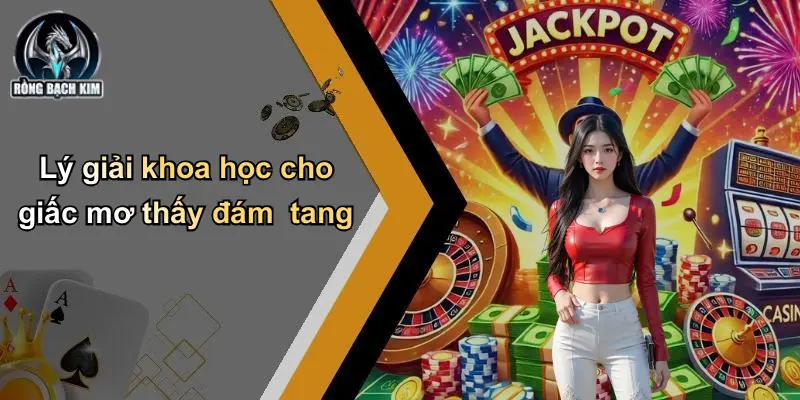 Lý giải khoa học cho giấc mơ thấy đám tang