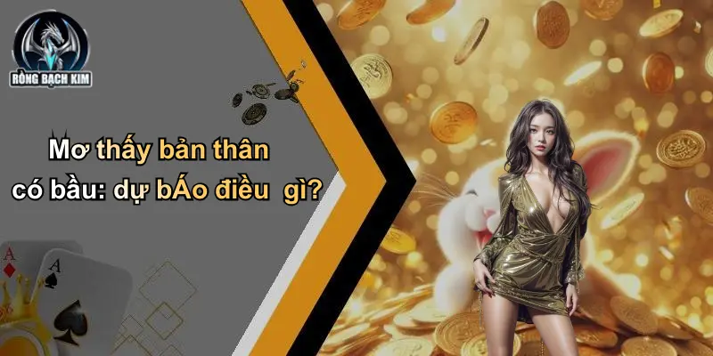 Mơ thấy bản thân có bầu: dự bÁo điều gì?