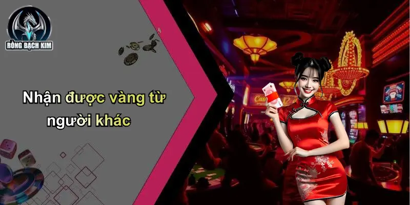 Nhận được vàng từ người khác