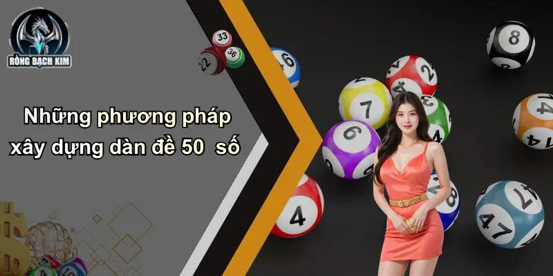 Những phương pháp xây dựng dàn đề 50 số
