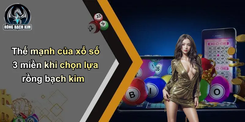 Thế mạnh của xổ số 3 miền khi chọn lựa rồng bạch kim