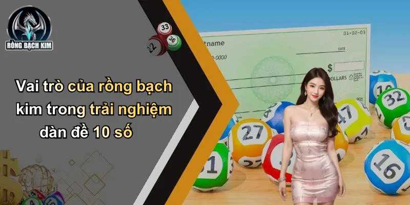 Vai trò của rồng bạch kim trong trải nghiệm dàn đề 10 số