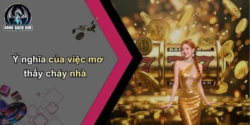Ý nghĩa của việc mơ thấy cháy nhà