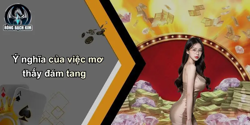 Ý nghĩa của việc mơ thấy đám tang