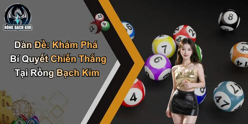 Dàn Đề: Khám Phá Bí Quyết Chiến Thắng Tại Rồng Bạch Kim
