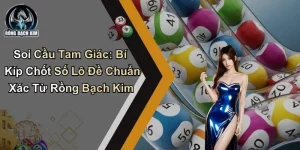Soi Cầu Tam Giác: Bí Kíp Chốt Số Chuẩn Xác Từ Rồng Bạch Kim