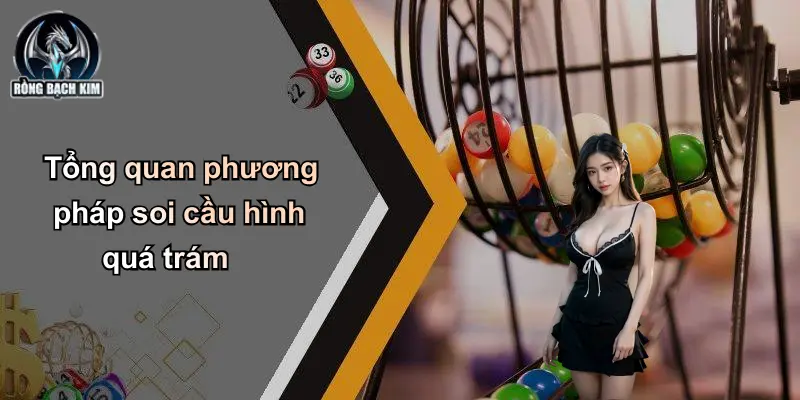 Tổng quan phương pháp soi cầu hình quá trám